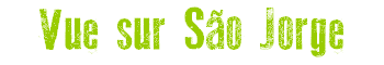 Vue sur Sao Jorge