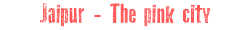 Jaipur - La ville rose