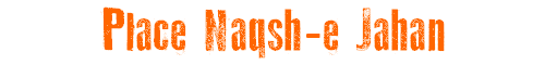 Place Naqsh-e Jahan