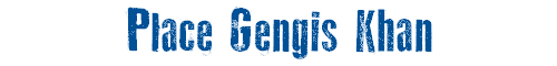 Place Gengis Khan