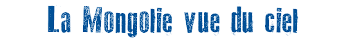 La Mongolie vue du ciel