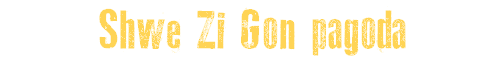 Shwe Zi Gon pagoda
