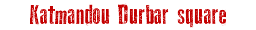 Katmandou Durbar square