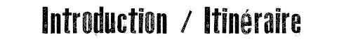 Introduction / Itinraire