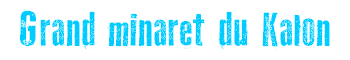 Grand minaret du Kalon