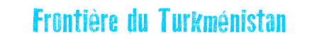Frontire du Turkmnistan