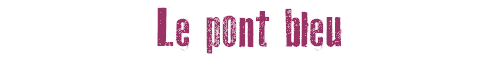 Le pont bleu